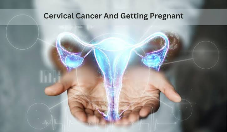 Can a Cervical Cancer Patient Conceive?